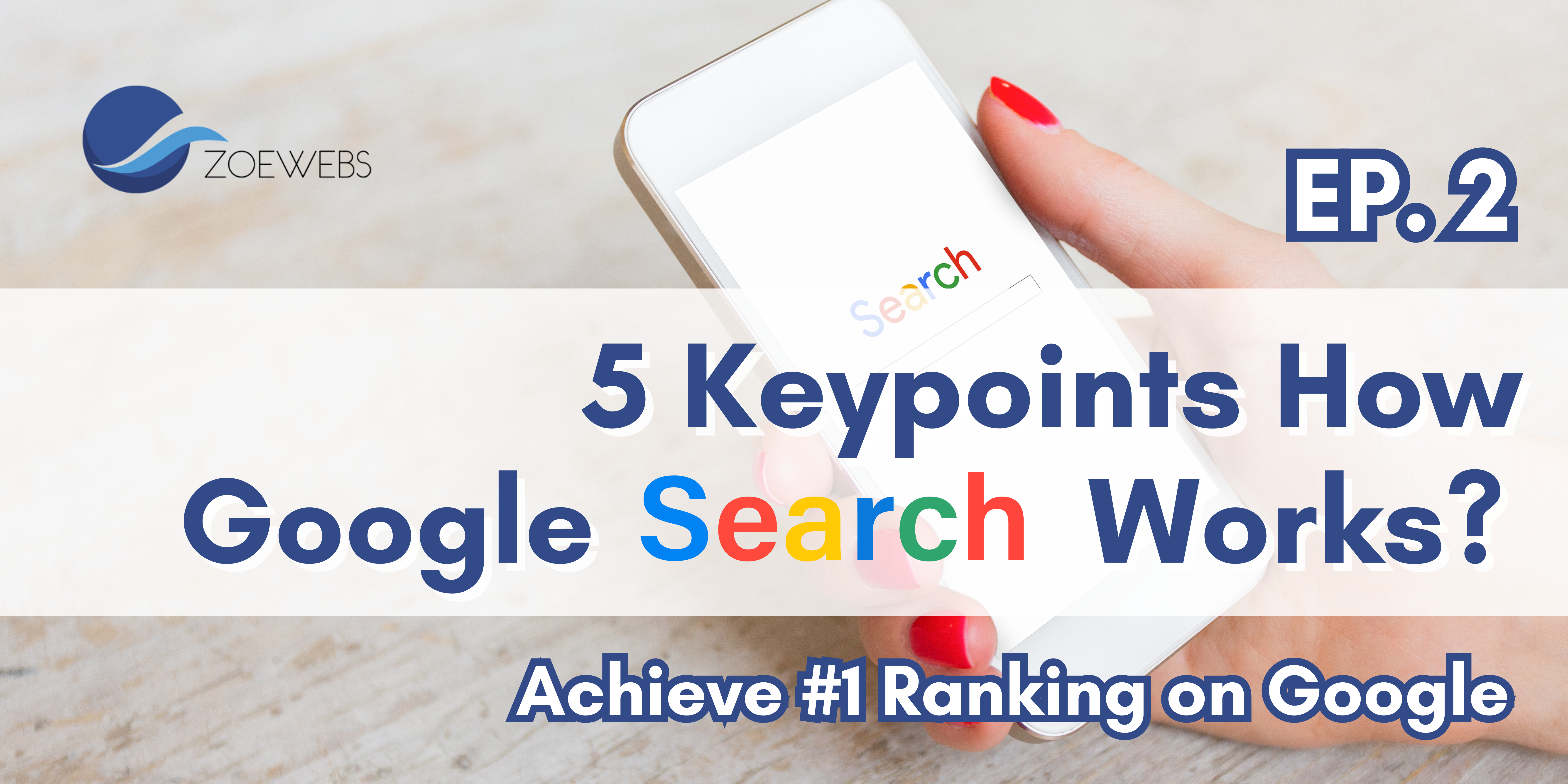 5 Keypoints How Google Search Works? | EP. 2: Achieve #1 Ranking on Google
